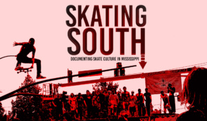 Skating South: Documenting Skate Culture in Mississippi
