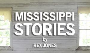 MISSISSIPPI STORIES a series of short films by Rex Jones